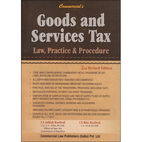 Commercial's Goods and Services Tax Law, Practice &amp; Procedure [GST] by CA. Ashish Koolwal (HB)